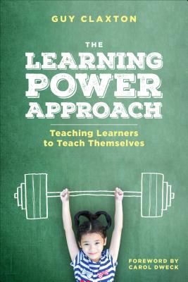 The Learning Power Approach: Teaching Learners to Teach Themselves (Claxton Guy)(Paperback)