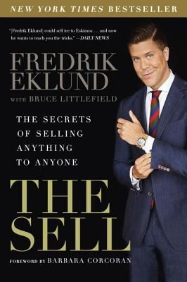 The Sell: The Secrets of Selling Anything to Anyone (Eklund Fredrik)(Paperback)