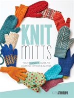 Knit Mitts: Your Hand-Y Guide to Knitting Mittens & Gloves (Atherley Kate)(Paperback)