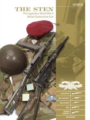 The Sten: The Legendary World War II British Submachine Gun (Guillou Luc)(Pevná vazba)