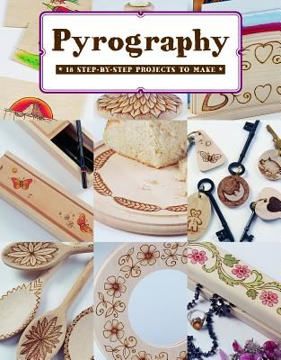 Pyrography: 18 Step-By-Step Projects to Make (Neill Bob)(Paperback)