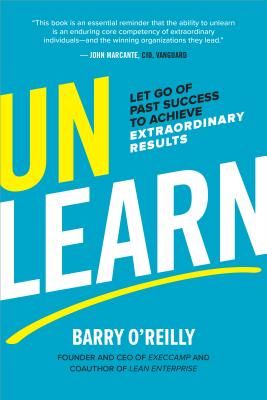 Unlearn: Let Go of Past Success to Achieve Extraordinary Results (O'Reilly Barry)(Pevná vazba)