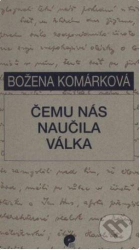 Čemu nás naučila válka - Božena Komárková