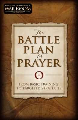 The Battle Plan for Prayer: From Basic Training to Targeted Strategies (Kendrick Stephen)(Paperback)