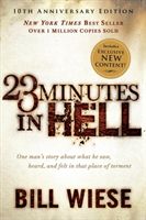 23 Minutes in Hell: One Man's Story about What He Saw, Heard, and Felt in That Place of Torment (Wiese Bill)(Paperback)