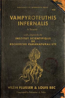 Vampyroteuthis Infernalis: A Treatise, with a Report by the Institut Scientifique Paranaturaliste (Flusser Vilem)(Paperback)