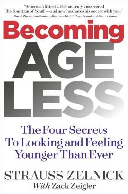 Becoming Ageless: The Four Secrets to Looking and Feeling Younger Than Ever (Zelnick Strauss)(Pevná vazba)
