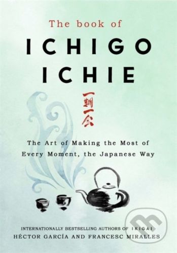 The Book of Ichigo Ichie - Francesc Miralles
