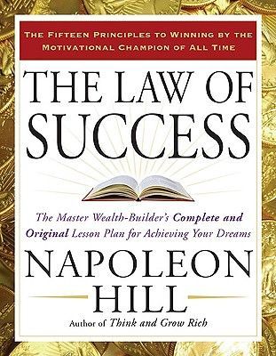The Law of Success: The Master Wealth-Builder's Complete and Original Lesson Plan Forachieving Your Dreams (Hill Napoleon)(Paperback)