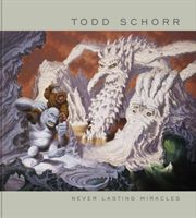 Never Lasting Miracles: The Art of Todd Schorr (Schorr Todd)(Pevná vazba)