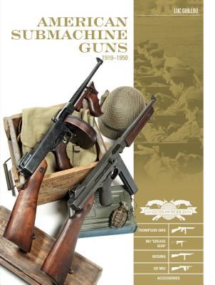American Submachine Guns 1919-1950: Thompson Smg, M3 Grease Gun (011438516)(TC)