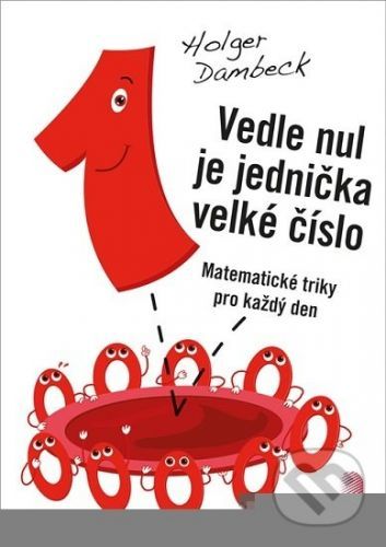 Vedle nul je jednička velké číslo - Holger Dambeck