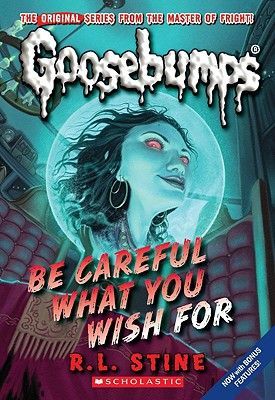 Be Careful What You Wish for (Classic Goosebumps #7) (Stine R. L.)(Mass Market Paperbound)