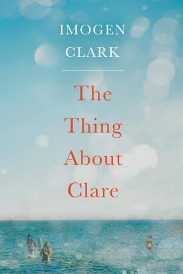 The Thing about Clare (Clark Imogen)(Paperback)