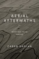 Aerial Aftermaths: Wartime from Above (Kaplan Caren)(Paperback)