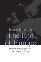 The End of Europe: Dictators, Demagogues, and the Coming Dark Age (Kirchick James)(Paperback)