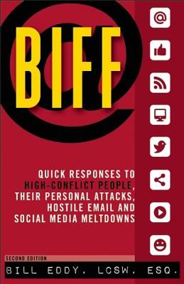 Biff: Quick Responses to High-Conflict People, Their Personal Attacks, Hostile Email and Social Media Meltdowns (Eddy Bill)(Paperback)