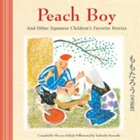 Peach Boy and Other Japanese Children's Favorite Stories (Sakade Florence)(Pevná vazba)
