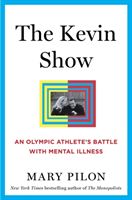 The Kevin Show: An Olympic Athlete's Battle with Mental Illness (Pilon Mary)(Pevná vazba)