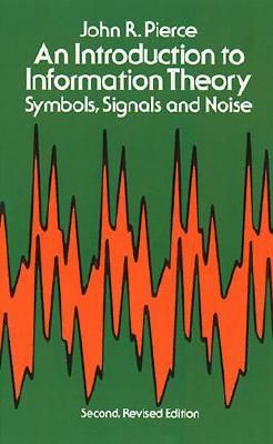 Introduction to Information Theory: Symbols, Signals and Noise (Pierce John R.)(Paperback)