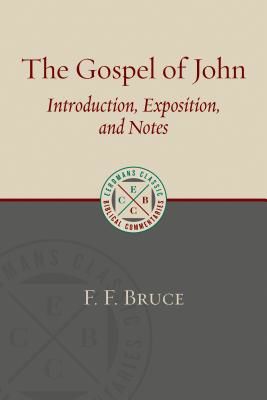 The Gospel of John: Introduction, Exposition, and Notes (Bruce F. F.)(Paperback)