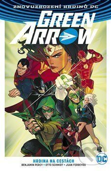 Green Arrow 5: Hrdina na cestách - Juan Ferreyra, Benjamin Percy, Otto Schmidt