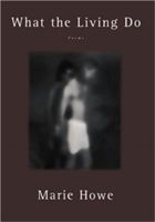 What the Living Do: Poems (Howe Marie)(Paperback)