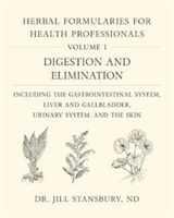 Herbal Formularies for Health Professionals, Volume 1: Digestion and Elimination, Including the Gastrointestinal System, Liver and Gallbladder, Urinar (Stansbury Jill)(Pevná vazba)