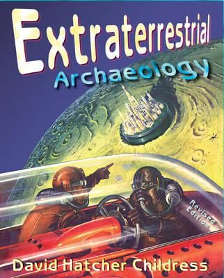 Extraterrestrial Archaeology (Childress David Hatcher)(Paperback)