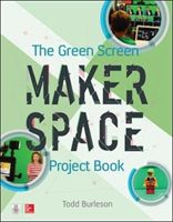 The Green Screen Makerspace Project Book (Burleson Todd)(Paperback)