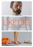 Like Life: Sculpture, Color, and the Body (Syson Luke)(Pevná vazba)