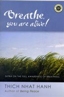 Breathe, You Are Alive!: The Sutra on the Full Awareness of Breathing (Hanh Thich Nhat)(Paperback)