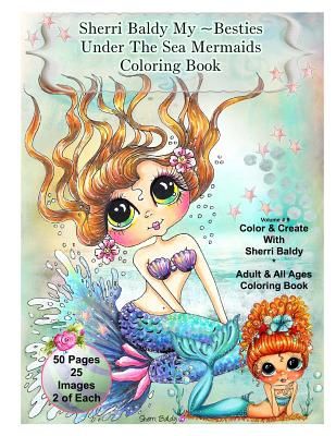Sherri Baldy My-Besties Under the Sea Mermaids Coloring Book for Adults and All Ages: Sherri Baldy My Besties Fan Favorite Mermaids Are Now Available (Baldy Sherri Ann)(Paperback)