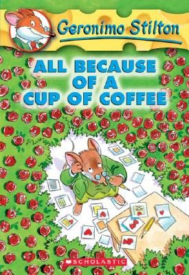 #10: All Because of a Cup of Coffee (Stilton Geronimo)(Paperback)