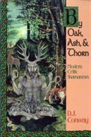By Oak, Ash, & Thorn by Oak, Ash, & Thorn: Modern Celtic Shamanism (Conway D. J.)(Paperback)