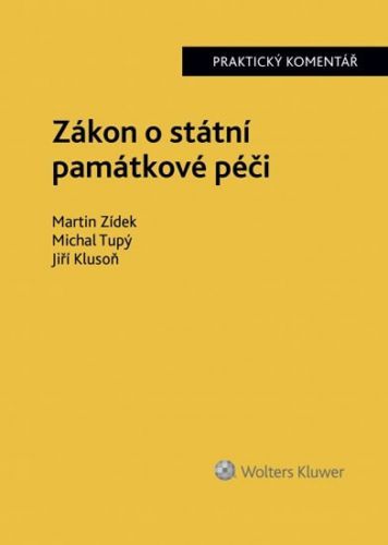 Zákon o státní památkové péči - Zídek Martin, Tupý Michal, Klusoň Jiří