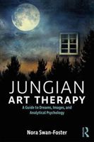 Jungian Art Therapy - Images, Dreams, and Analytical Psychology (Swan-Foster Nora (in private practice))(Paperback)