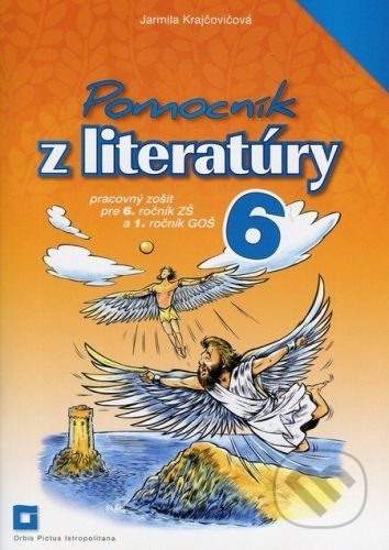 Pomocník z literatúry 6 pre 6. ročník ZŠ a 1. ročník GOŠ - pracovný zošit - Jarmila Krajčovičová