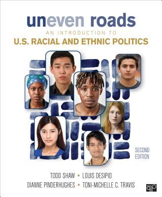 Uneven Roads; An Introduction to U.S. Racial and Ethnic Politics Second Edition (Shaw Todd)(Paperback)