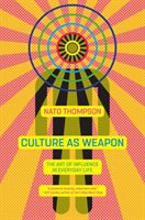 Culture as Weapon: The Art of Influence in Everyday Life (Thompson Nato)(Paperback)