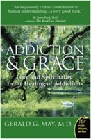 Addiction and Grace: Love and Spirituality in the Healing of Addictions (May Gerald G.)(Paperback)
