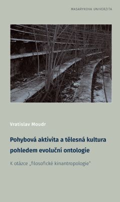 Pohybová aktivita a tělesná kultura pohledem evoluční ontologie - Moudr Vratislav - e-kniha