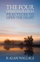 The Four Immeasurables: Practices to Open the Heart (Wallace B. Alan)(Paperback)