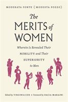 The Merits of Women: Wherein Is Revealed Their Nobility and Their Superiority to Men (Fonte Moderata)(Paperback)