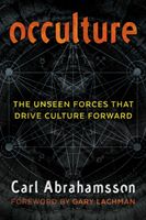 Occulture: The Unseen Forces That Drive Culture Forward (Abrahamsson Carl)(Paperback)