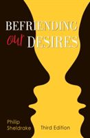 Befriending Our Desires (Sheldrake Philip)(Paperback)