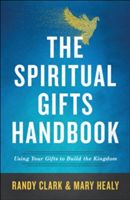 The Spiritual Gifts Handbook: Using Your Gifts to Build the Kingdom (Clark Randy)(Paperback)