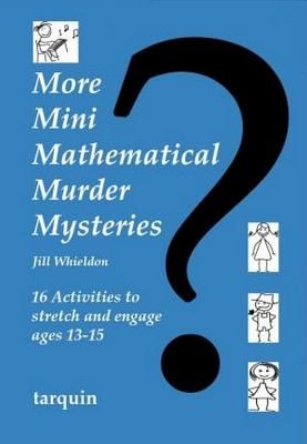 More Mini Mathematical Murder Mysteries: Sixteen Activities to Stretch and Engage Ages 13-15 (Whieldon Jill)(Paperback)