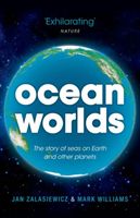 Ocean Worlds: The Story of Seas on Earth and Other Planets (Zalasiewicz Jan)(Paperback)