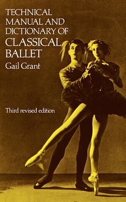Technical Manual and Dictionary of Classical Ballet (Grant Gail)(Paperback)